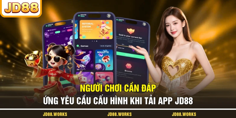 Người chơi cần đáp ứng yêu cầu cấu hình khi tải app JD88