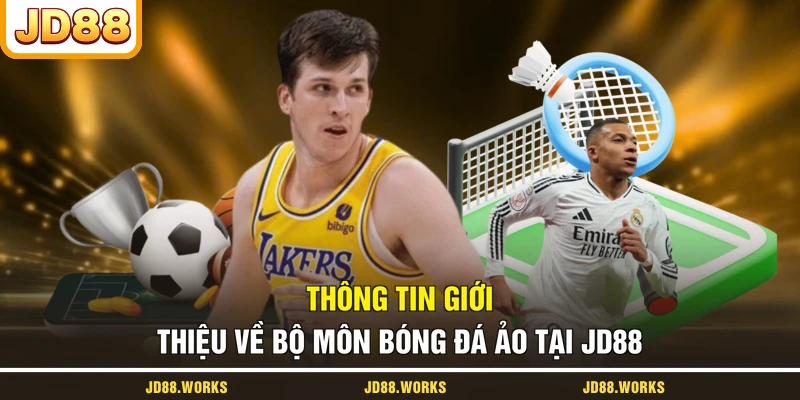 Thông tin giới thiệu về bộ môn bóng đá ảo tại JD88